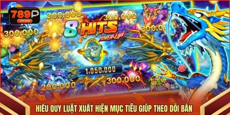 Hiểu quy luật xuất hiện mục tiêu giúp theo dõi bàn