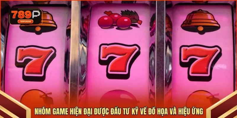 Nhóm game hiện đại được đầu tư kỹ về đồ họa và hiệu ứng